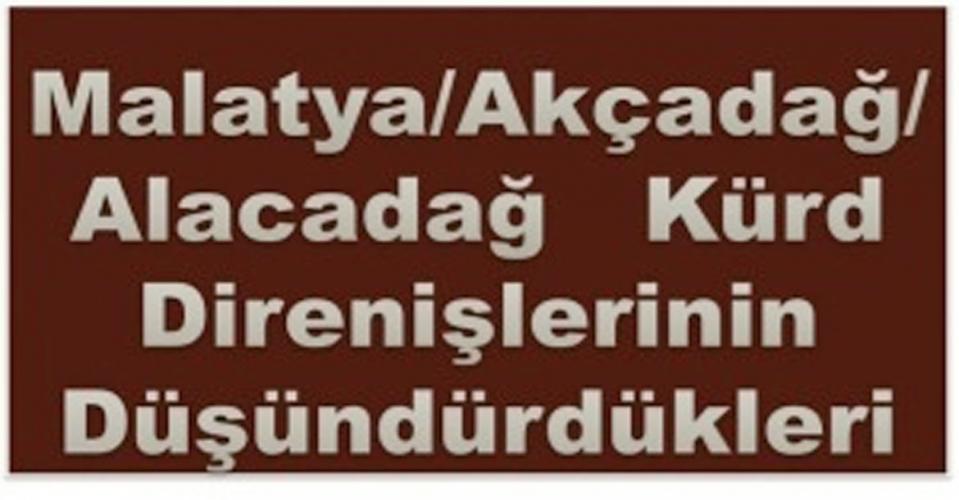 Akçadağ Kürd Direnişinin düşündürdükleri