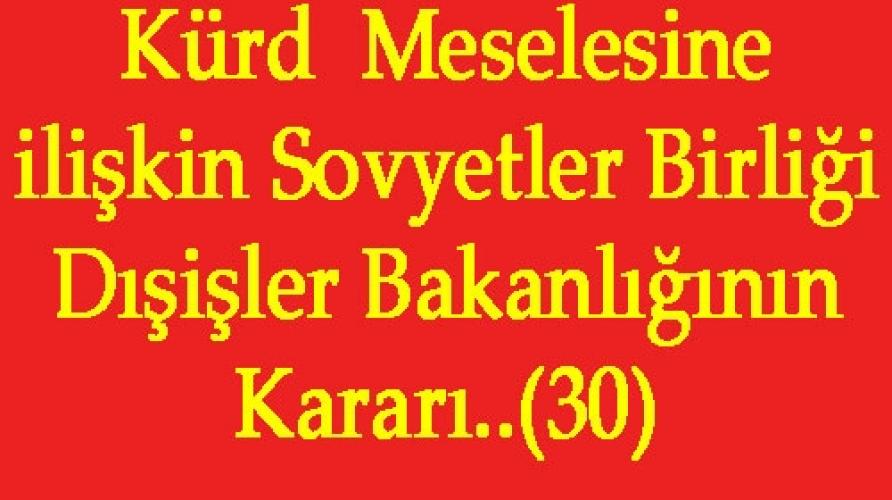 Kürd Meselesine ilişkin Sovyetler Birliği Dışişler Bakanlığının Kararı..(30)