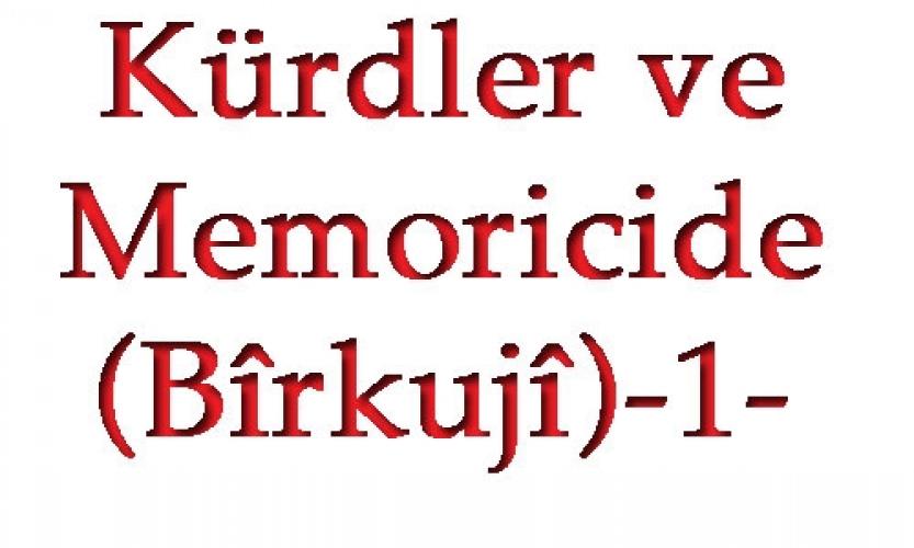 Kürdler ve Memoricide(Bîrkujî)-1-