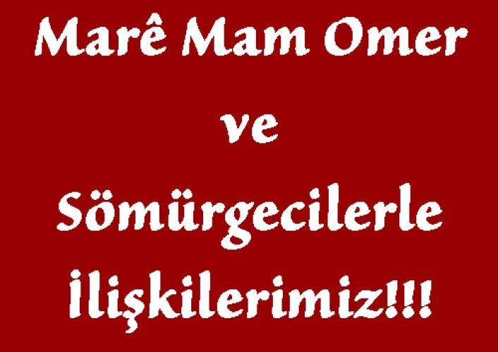 MARÊ MAM OMER VE SÖMÜRGECİLERLE İLİŞKİLERİMİZ!!!!!!!