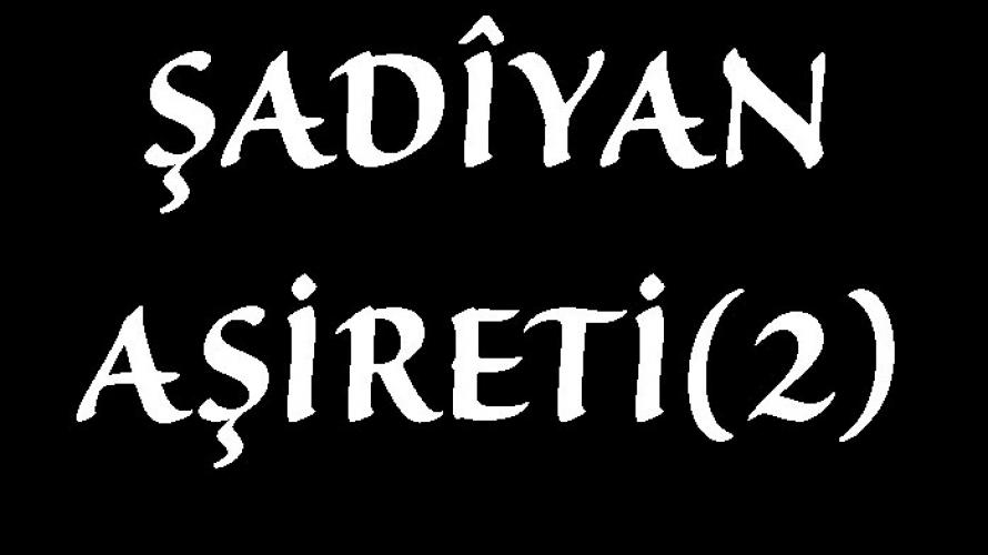 ŞADÎYAN AŞİRETİ(2)