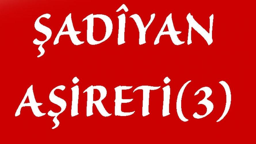 ŞADÎYAN AŞİRETİ(3)