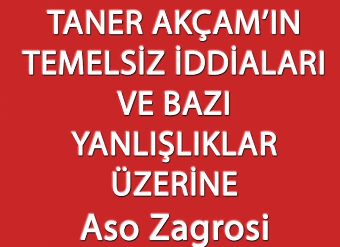 TANER AKÇAM’IN ASILSIZ İDDİALARI  VE BAZI YANLIŞLIKLAR ÜZERİNE