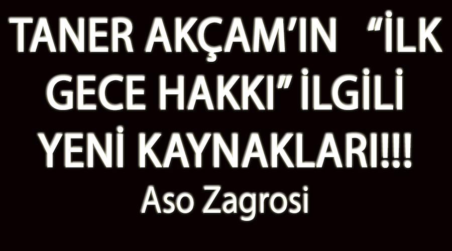 TANER AKÇAM’IN   “İLK GECE HAKKI” İLGİLİ YENİ KAYNAKLARI!!!