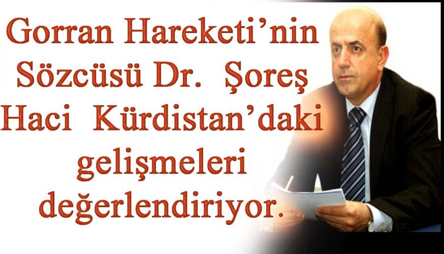 Gorran Hareketi’nin Sözcüsü Dr. Şoreş Haci Kürdistan’daki gelişmeleri değerlendiriyor.