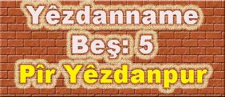Yêzdanname Bêş: 5/Pîr Yêzdanpur