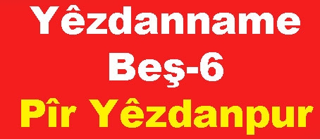 Yêzdanname Bêş – 6/Pîr Yêzdanpur